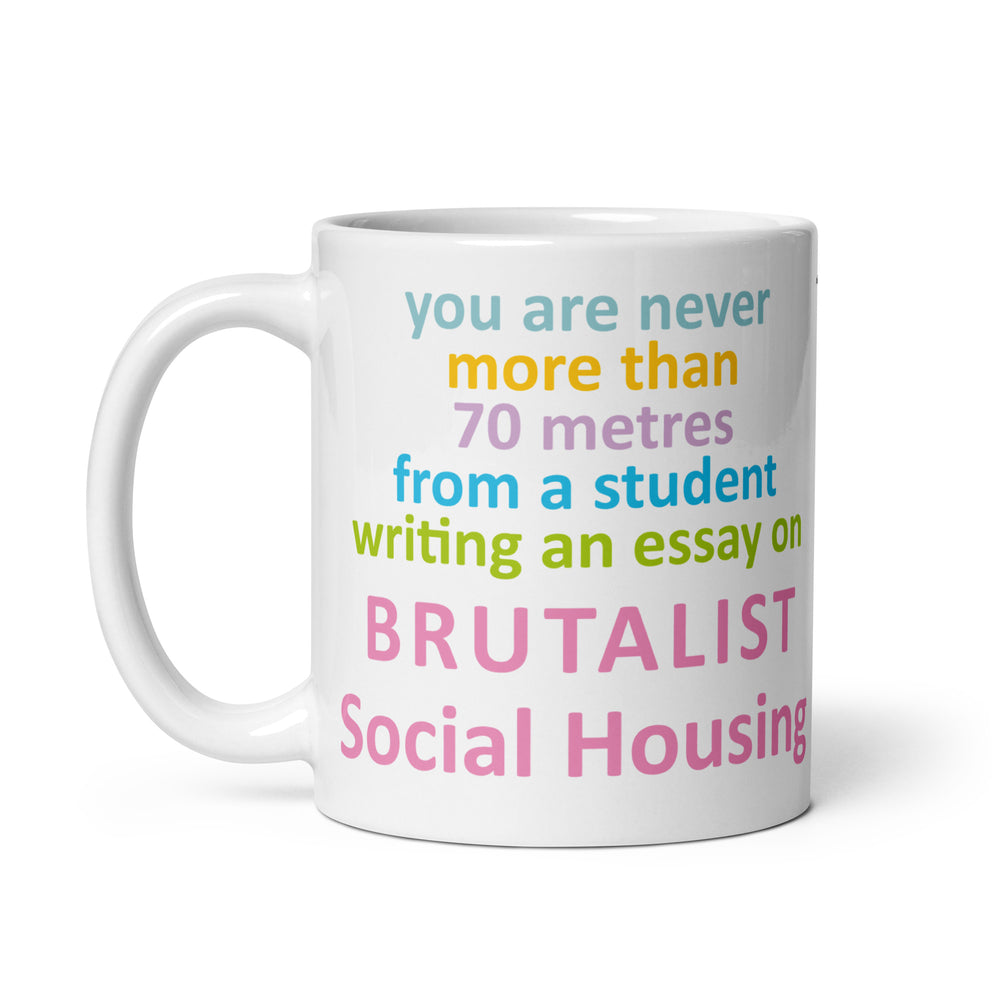 "You Are Never More Than 70m From A Student Writing An Essay On Brutalist Social Housing" Mugs