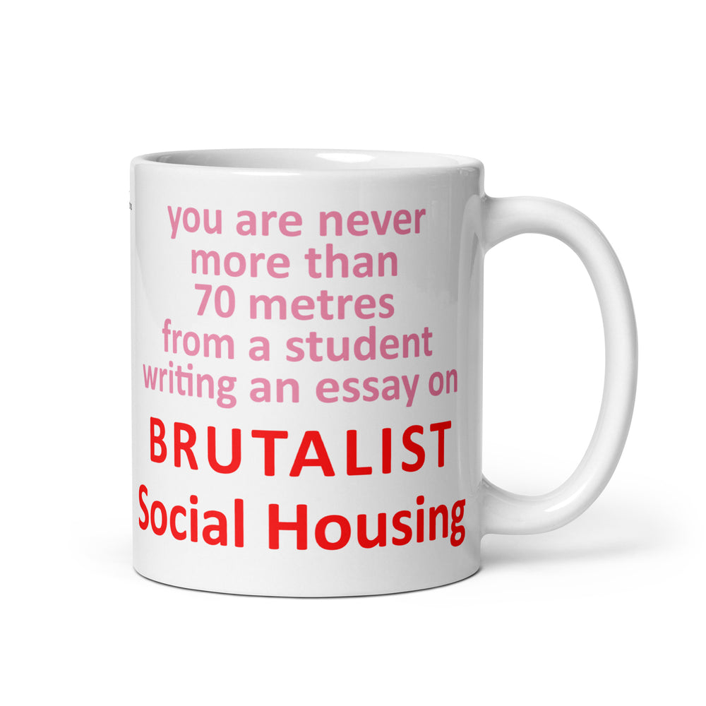 "You Are Never More Than 70m From A Student Writing An Essay On Brutalist Social Housing" Mugs