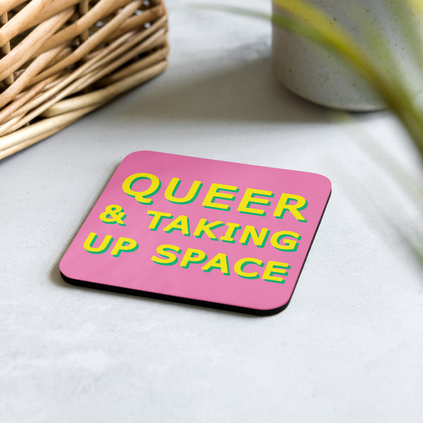 Queer & Taking Up Space Pink Coaster