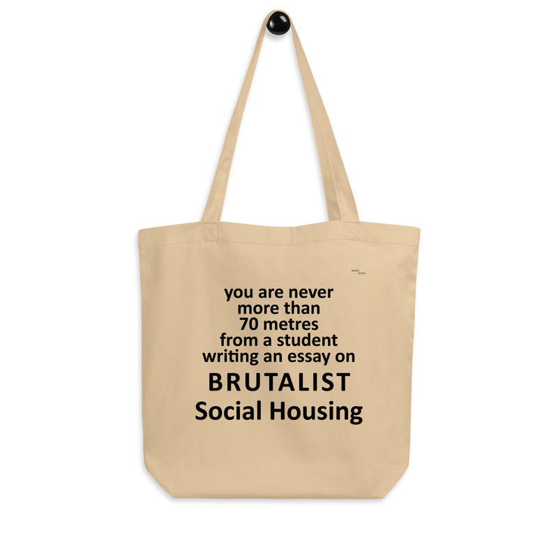 "You Are Never More Than 70m From A Student Writing An Essay On Brutalist Social Housing" Eco Tote Bags