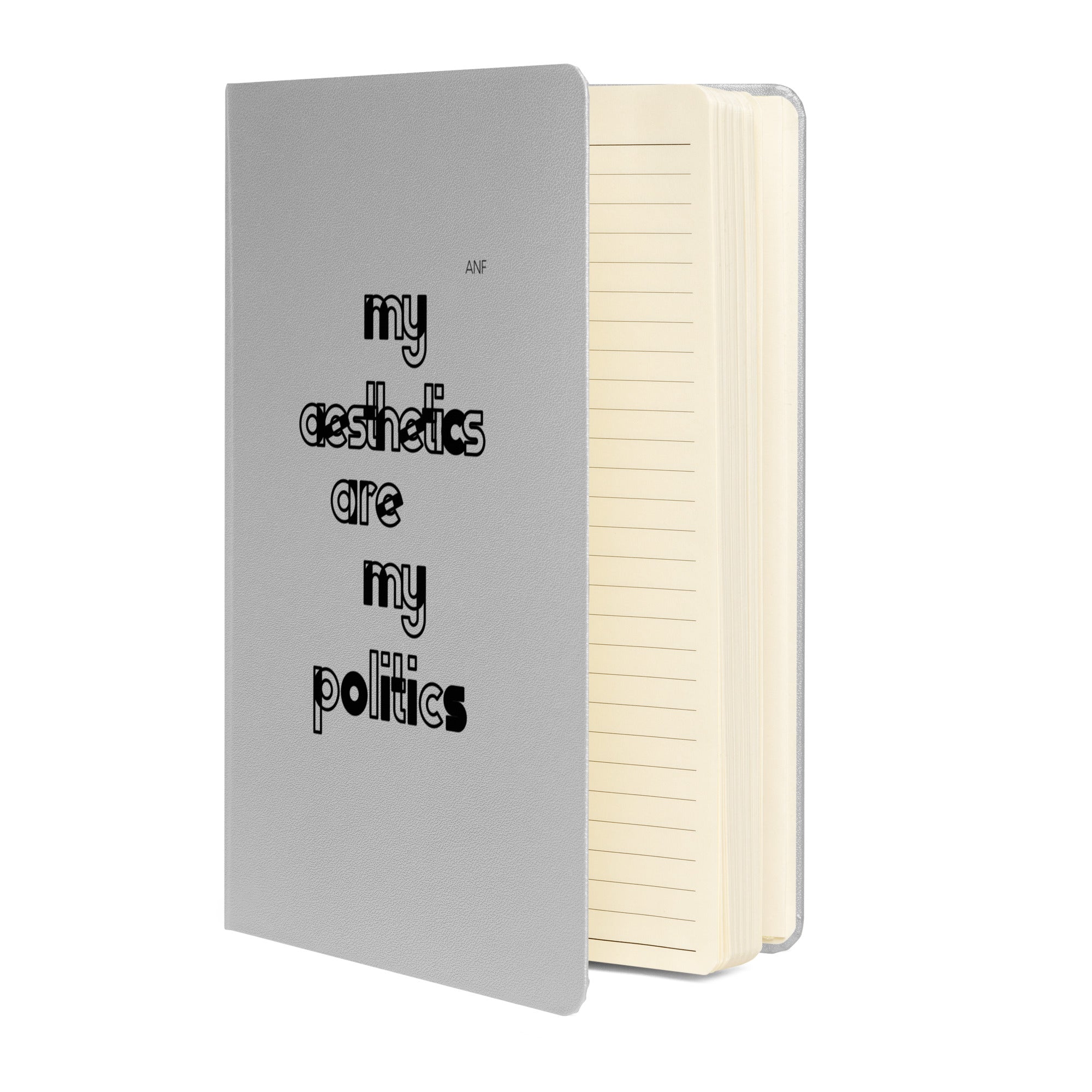 My Aesthetics Are My Politics Hardcover Notebook