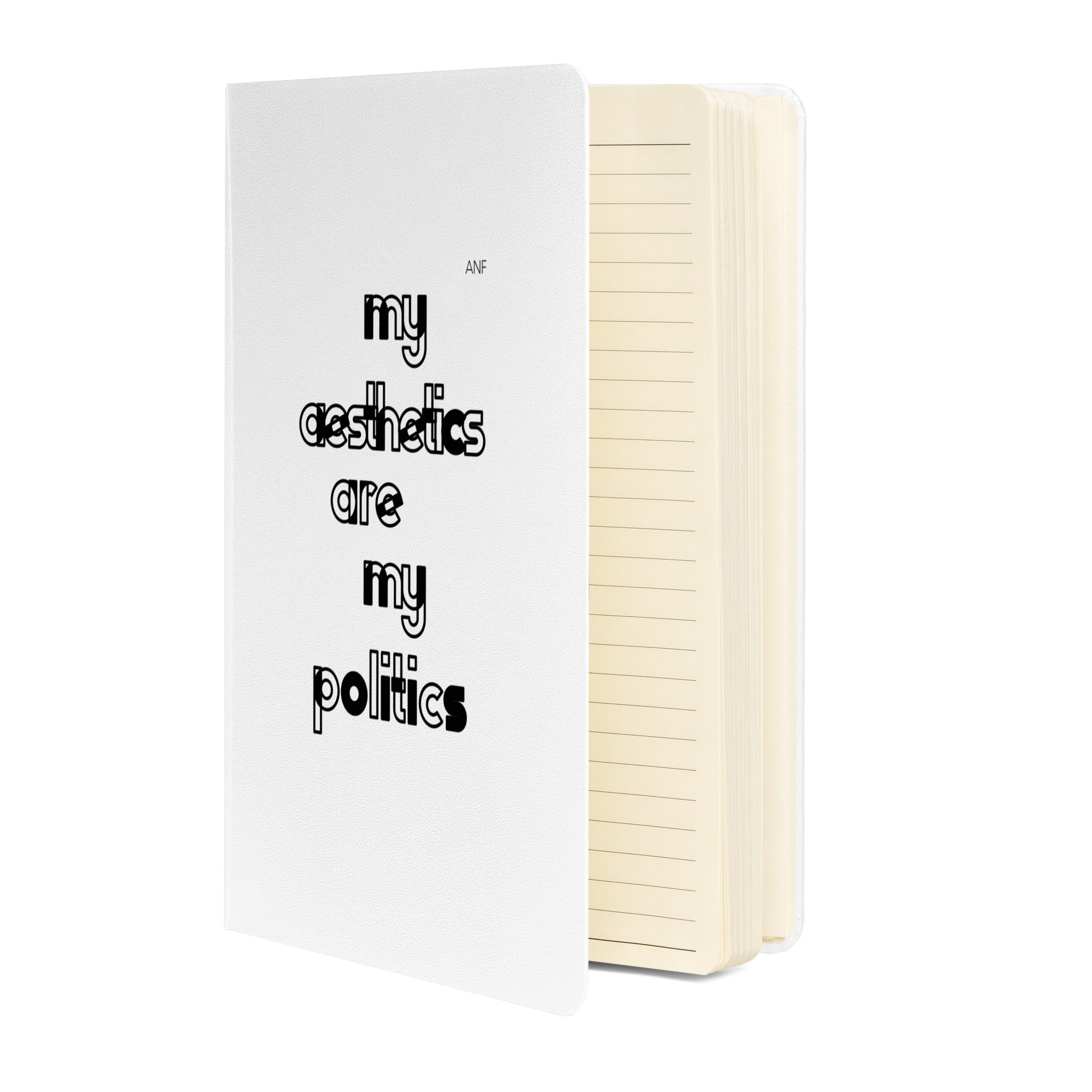 My Aesthetics Are My Politics Hardcover Notebook