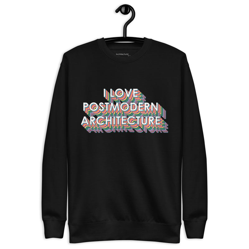 "I Love Postmodern Architecture" Unisex Sweatshirts