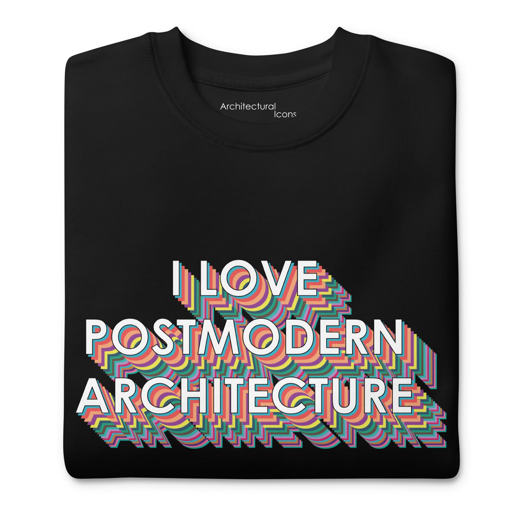 "I Love Postmodern Architecture" Unisex Sweatshirts