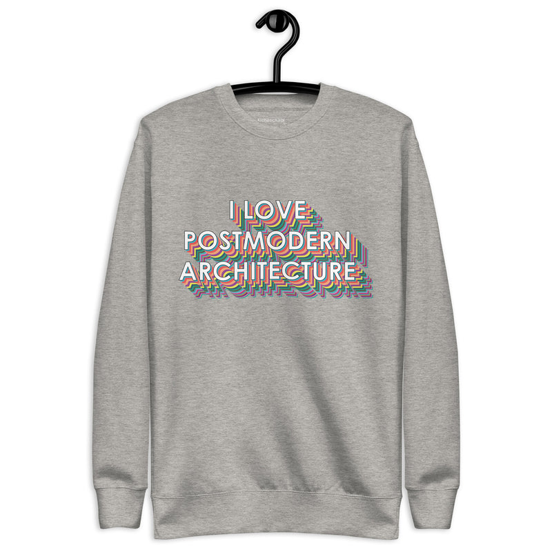 "I Love Postmodern Architecture" Unisex Sweatshirts