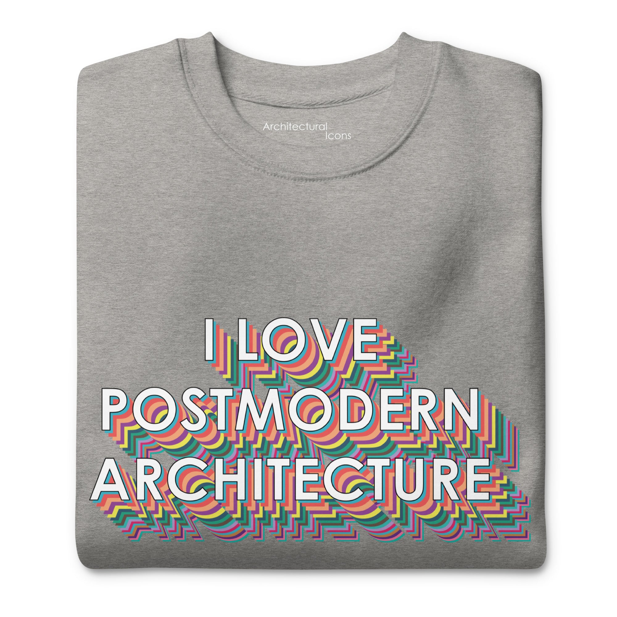 "I Love Postmodern Architecture" Unisex Sweatshirts