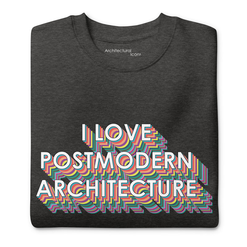 "I Love Postmodern Architecture" Unisex Sweatshirts