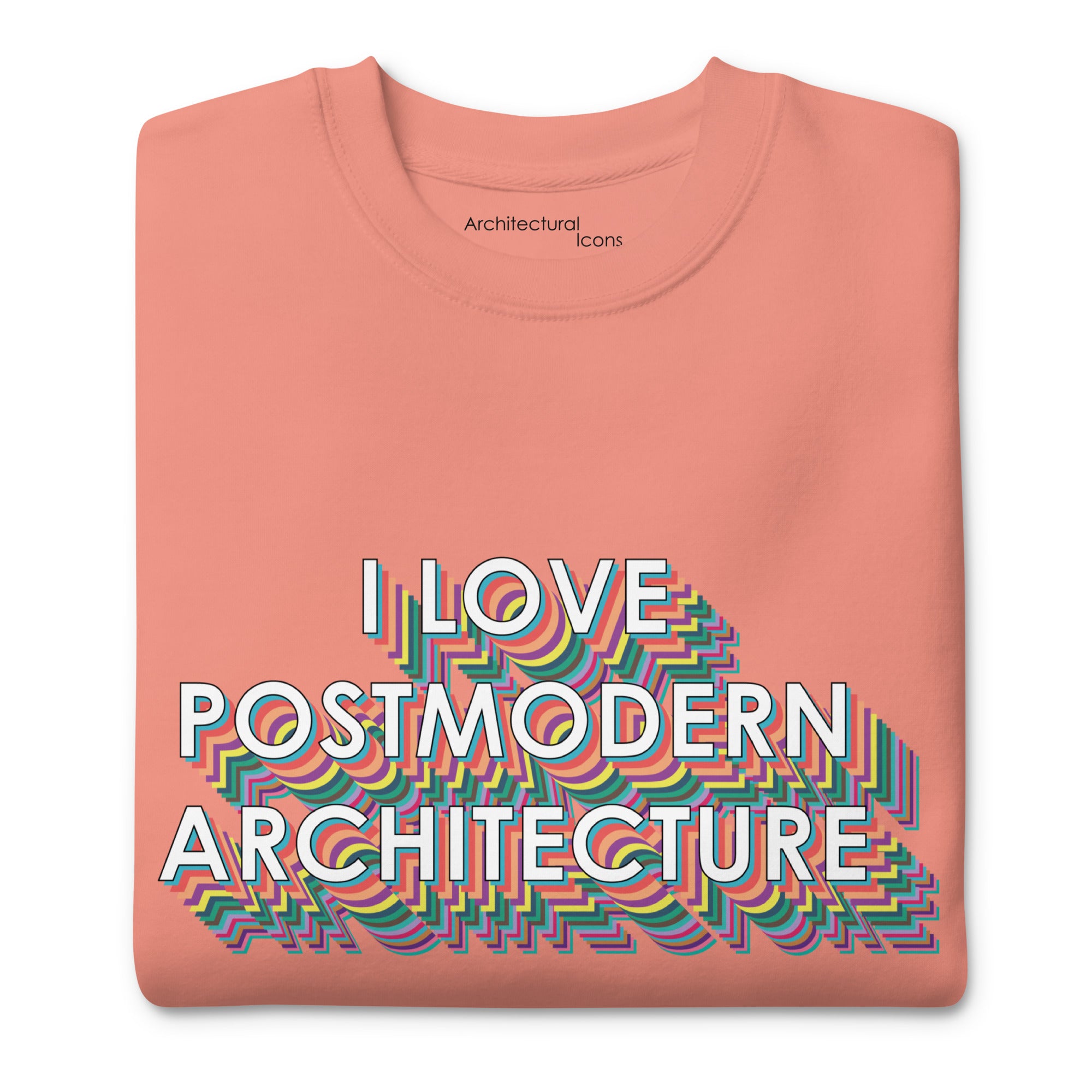 "I Love Postmodern Architecture" Unisex Sweatshirts