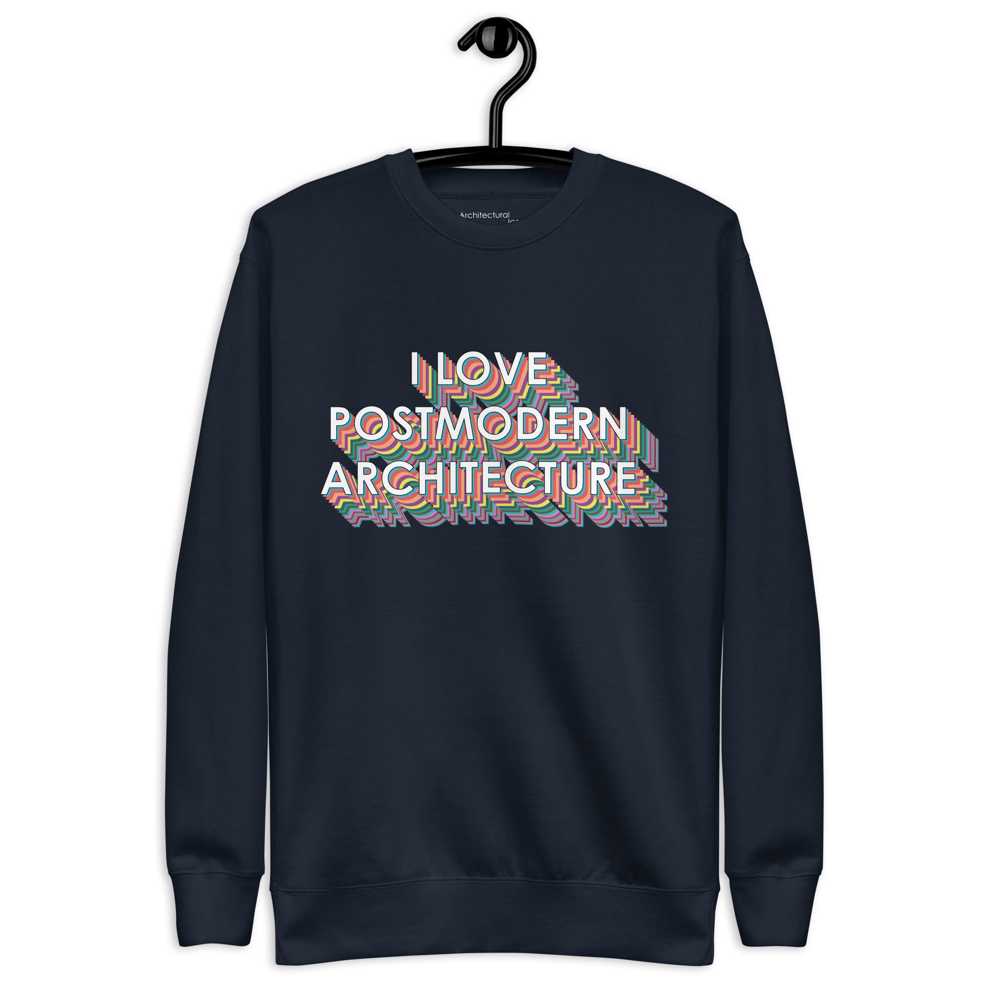 "I Love Postmodern Architecture" Unisex Sweatshirts