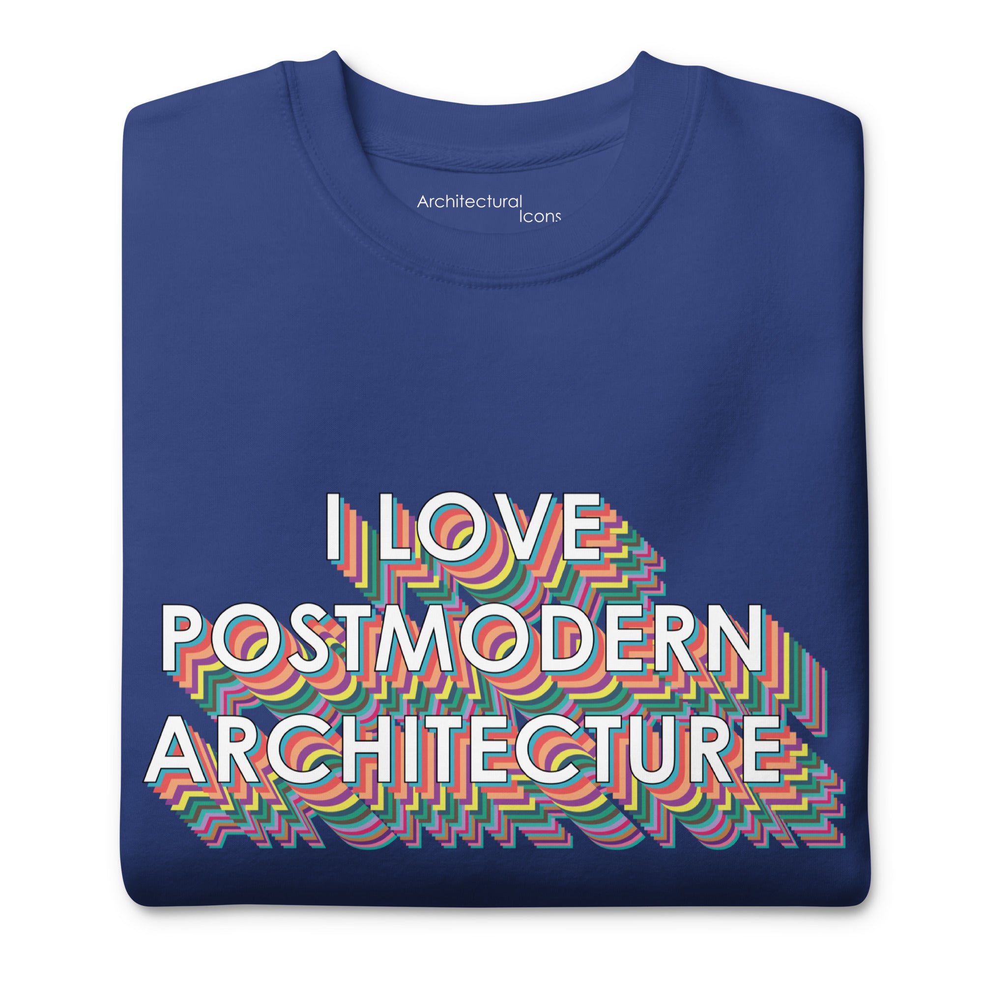 "I Love Postmodern Architecture" Unisex Sweatshirts