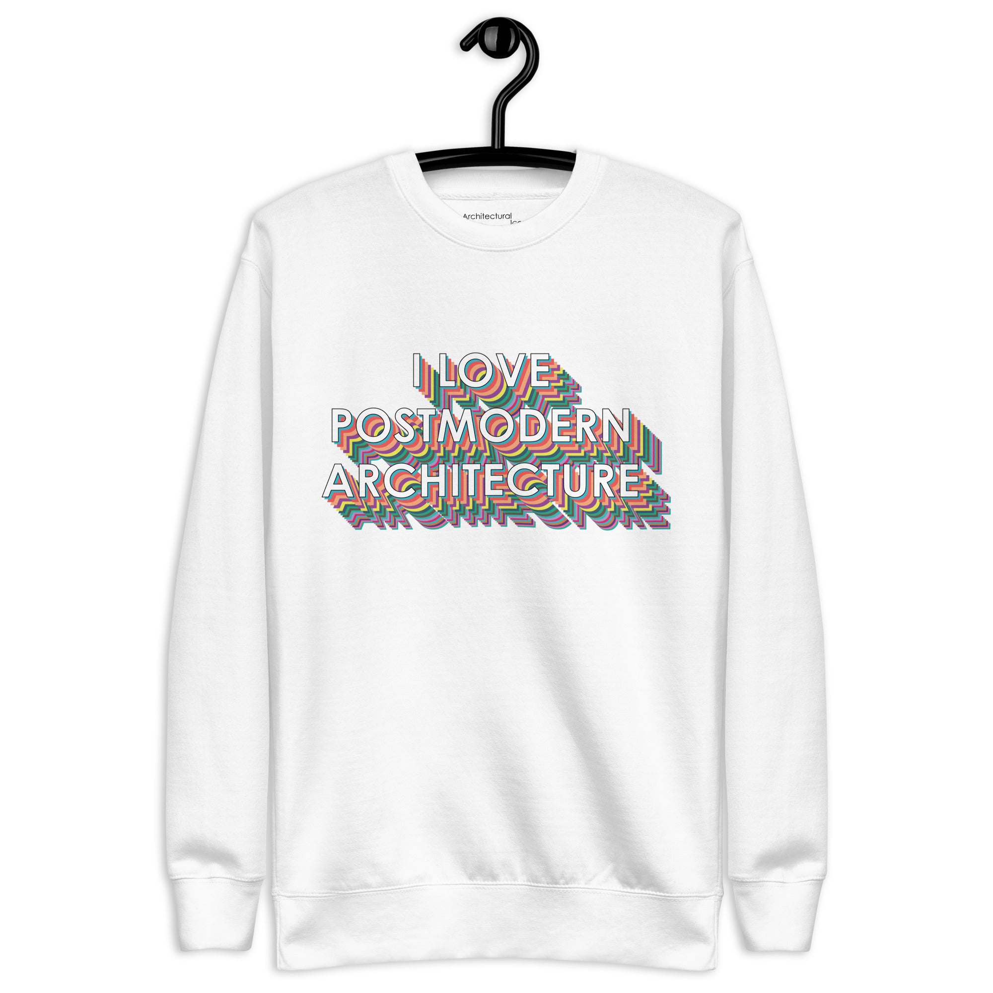 "I Love Postmodern Architecture" Unisex Sweatshirts