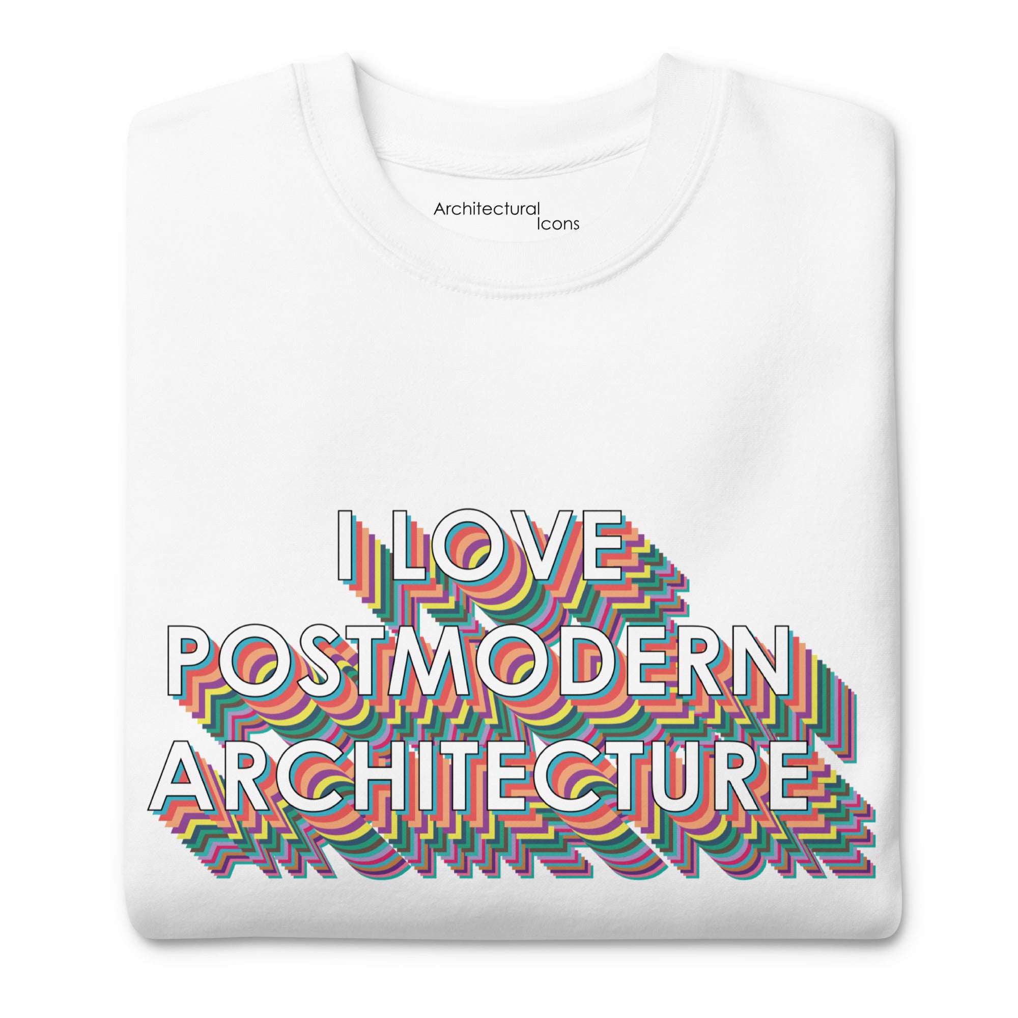 "I Love Postmodern Architecture" Unisex Sweatshirts