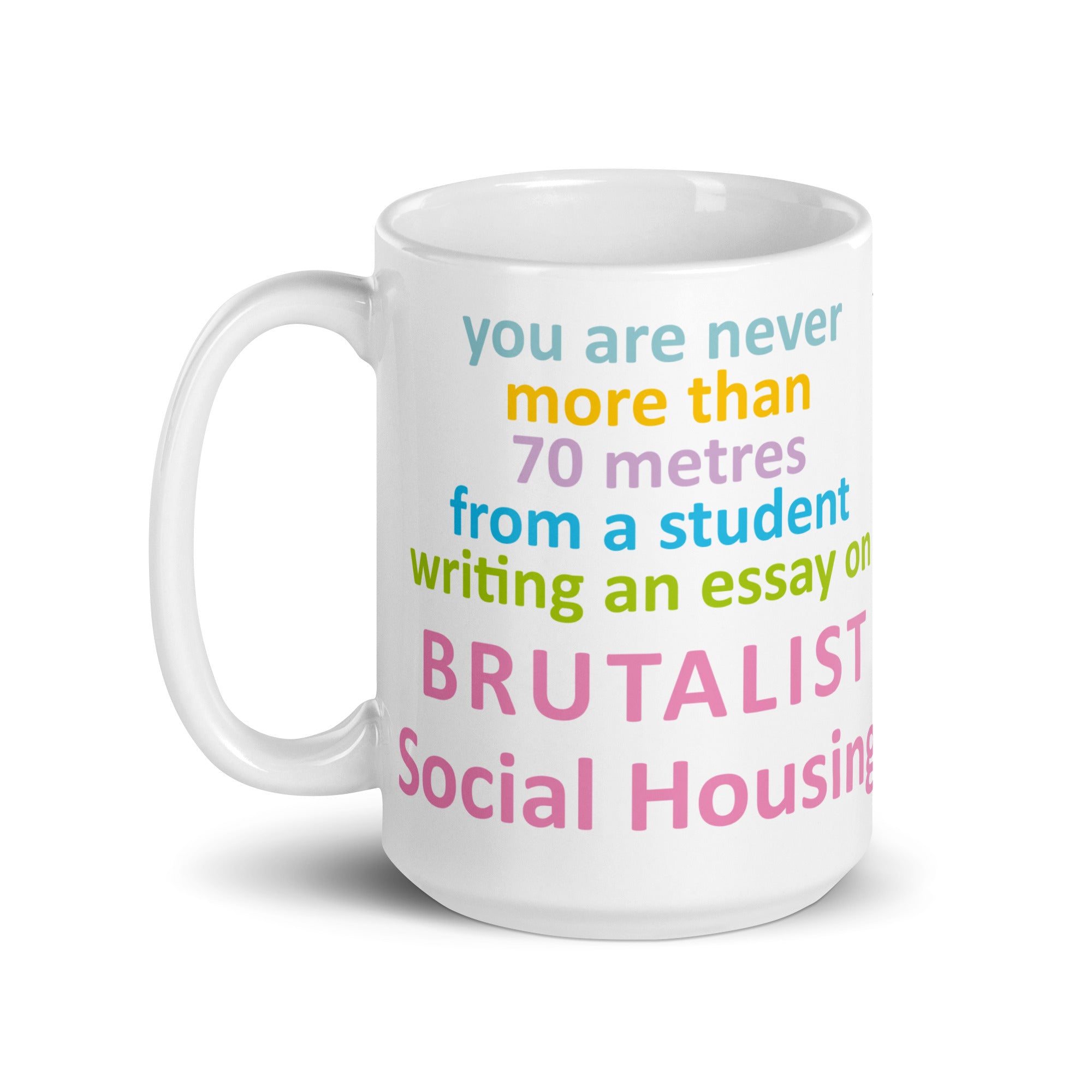 "You Are Never More Than 70m From A Student Writing An Essay On Brutalist Social Housing" Mug