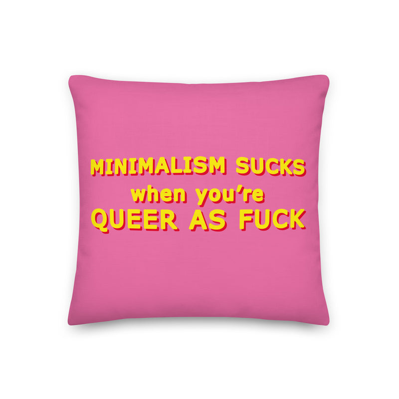 Minimalism Sucks When You're Queer As Fuck Cushions