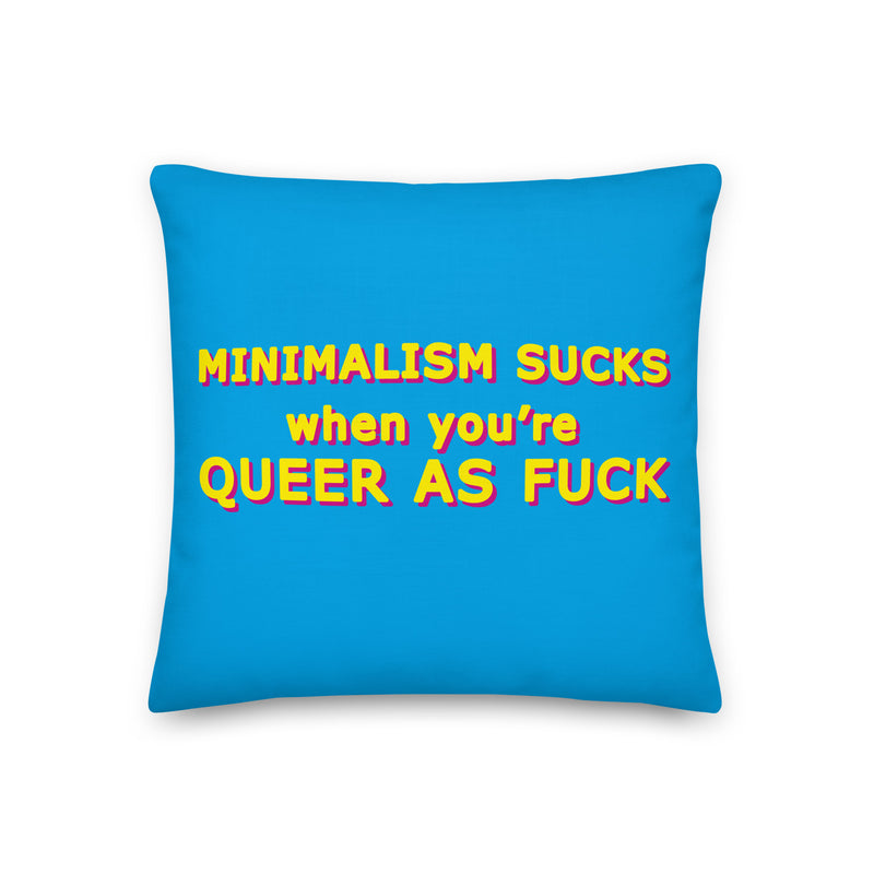 Minimalism Sucks When You're Queer As Fuck Cushions