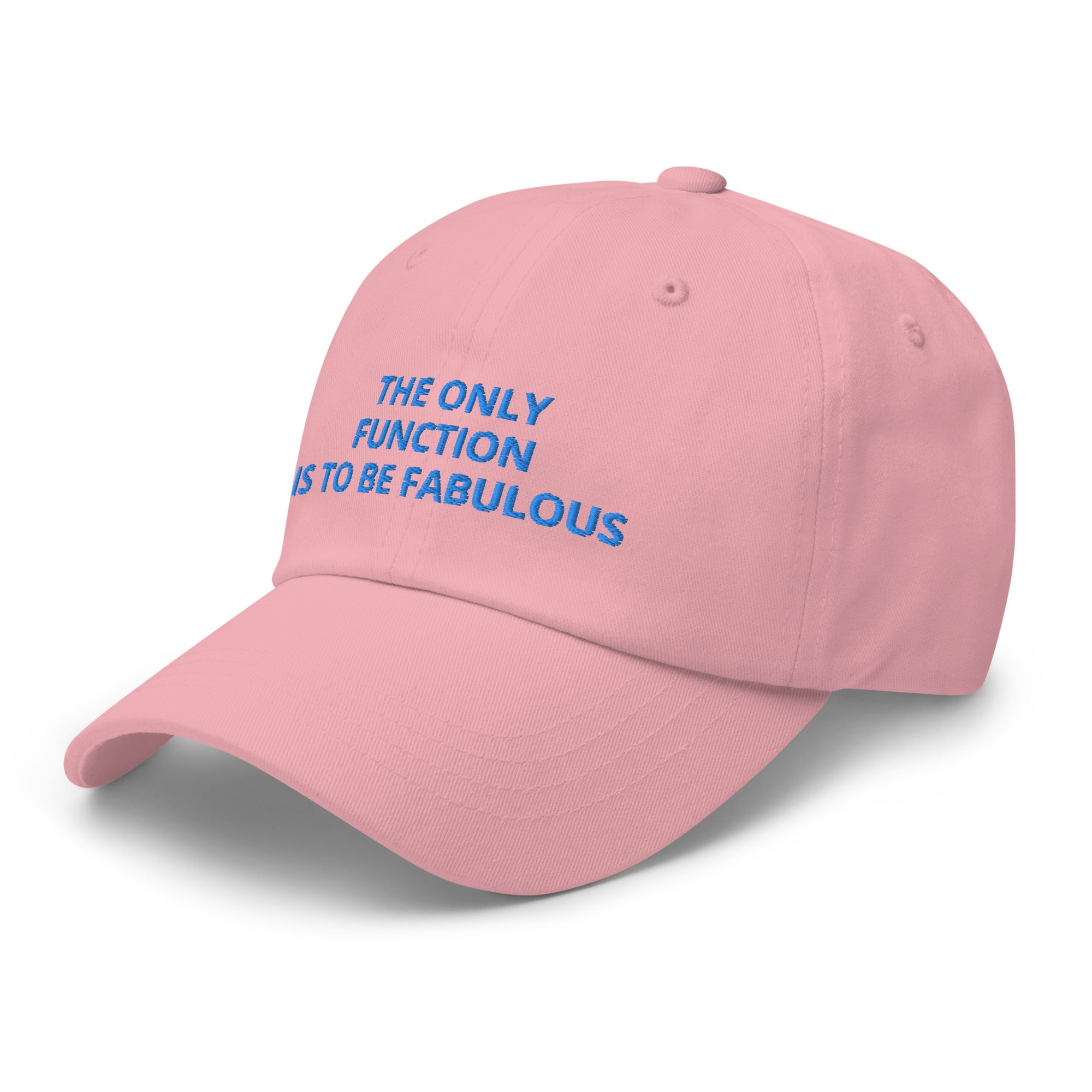 The Only Function Is To Be Fabulous Hat