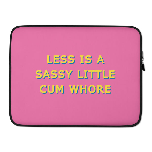 Less Is A Sassy Little Cum Whore Laptop Cases (15" And 13")