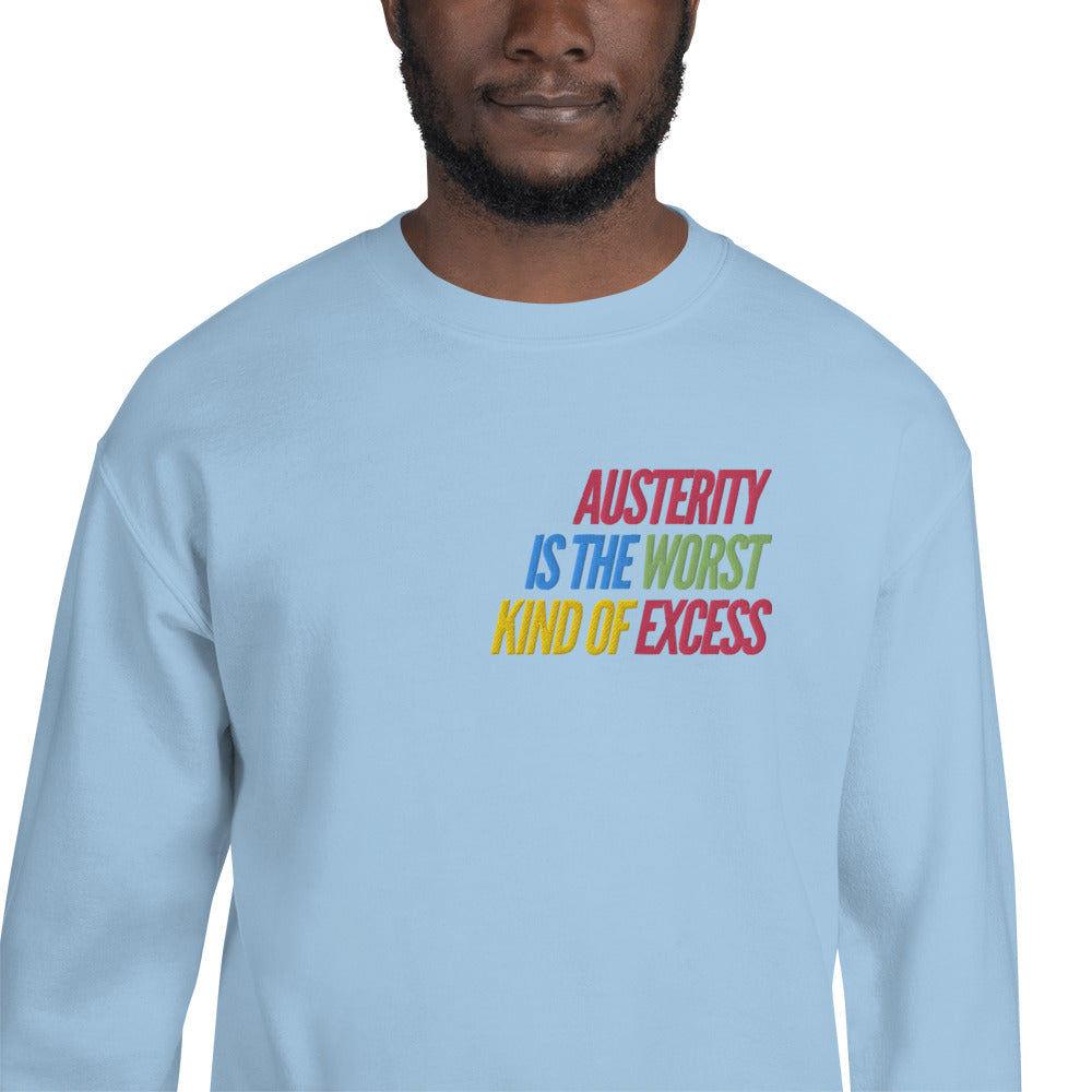 Austerity is the Worst Kind of Excess Unisex Jumper in a variety of colours