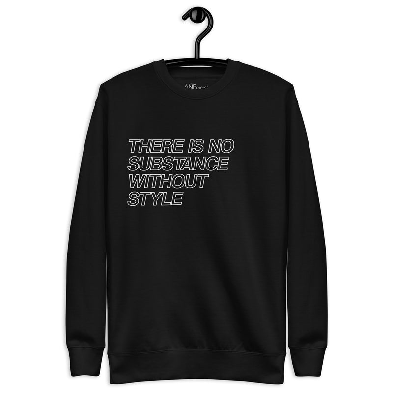 There Is No Substance Without Style Unisex Jumpers