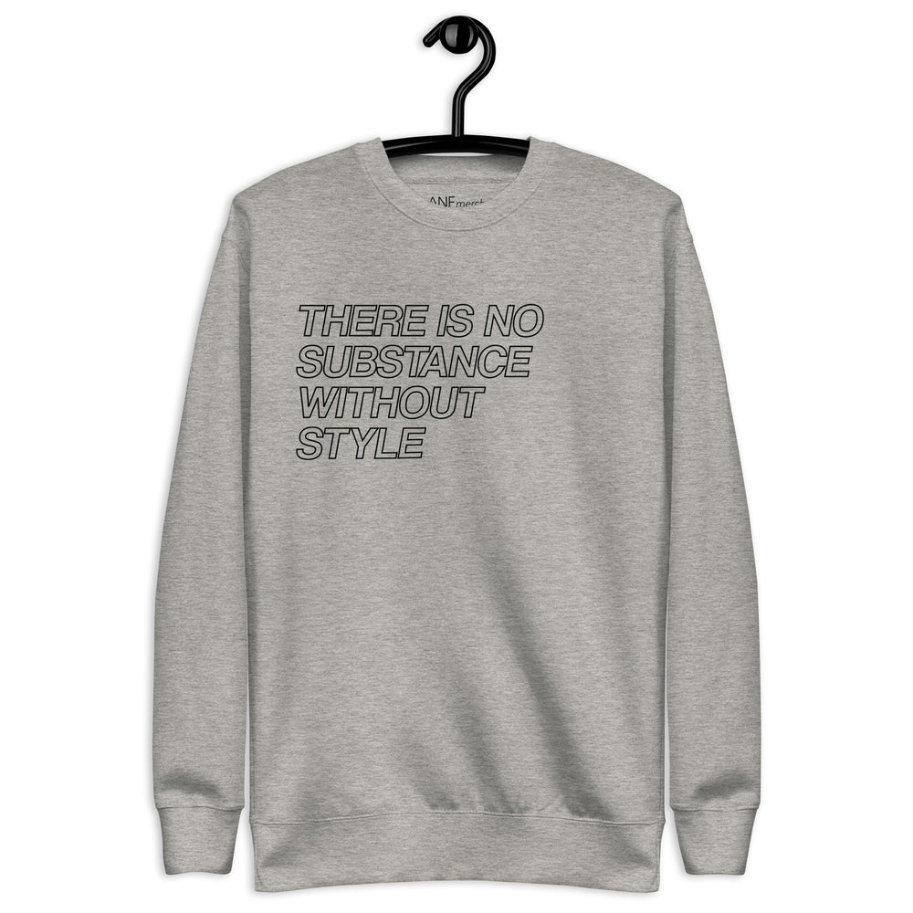 There Is No Substance Without Style Unisex Jumpers