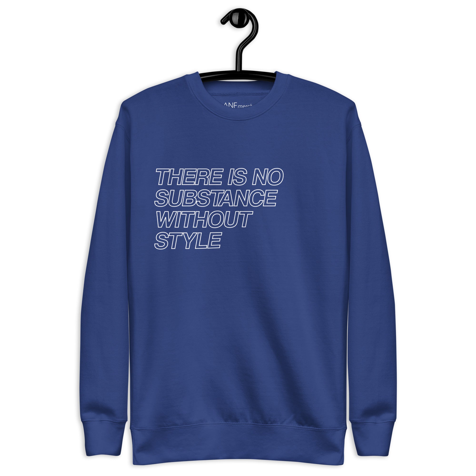 There Is No Substance Without Style Unisex Jumpers