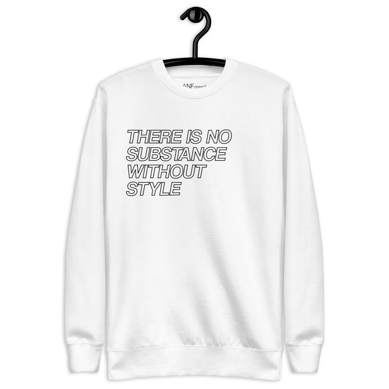 There Is No Substance Without Style Unisex Jumpers