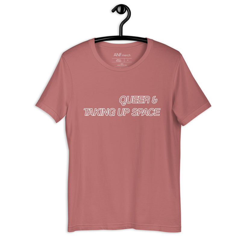 Queer & Taking Up Space Unisex T-Shirt