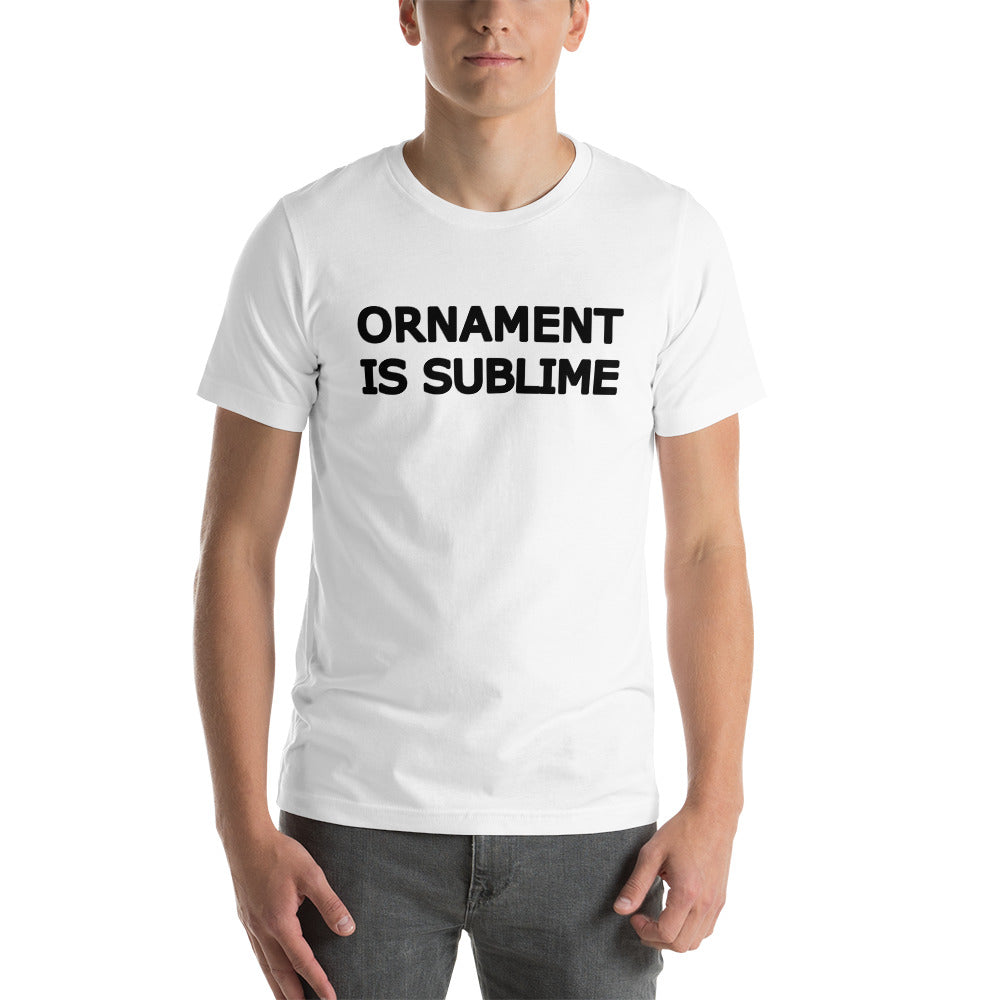 Ornament Is Sublime Black & White Text Unisex T-Shirt in a range of colours