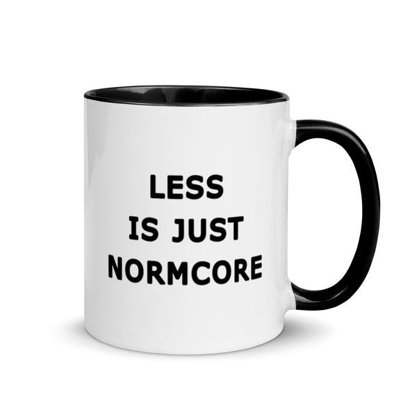 Less is Just Normcore Yellow, Blue, Pink, Orange or Black Mug