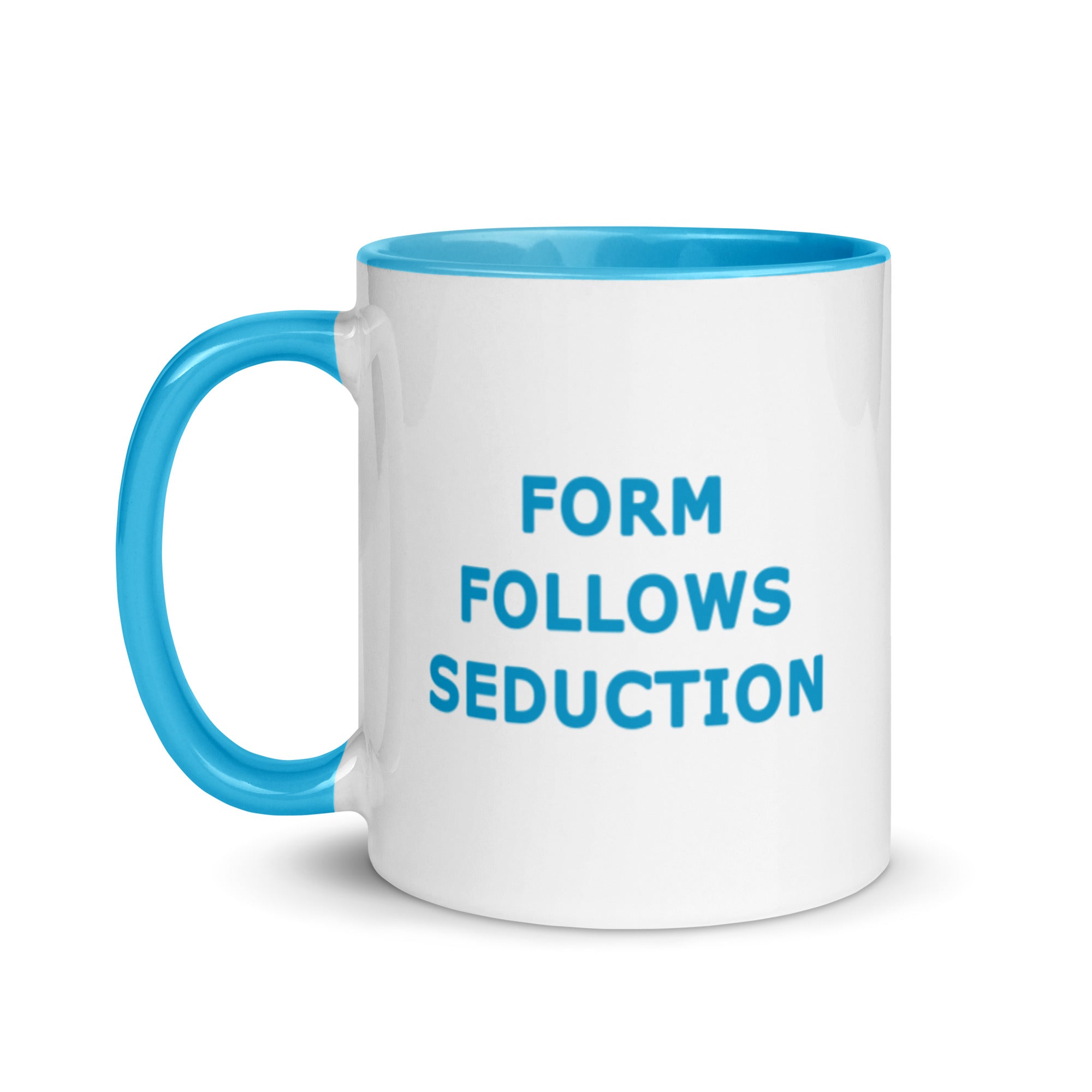 Form Follows Seduction Blue, Orange, Pink, Black or Yellow Mug