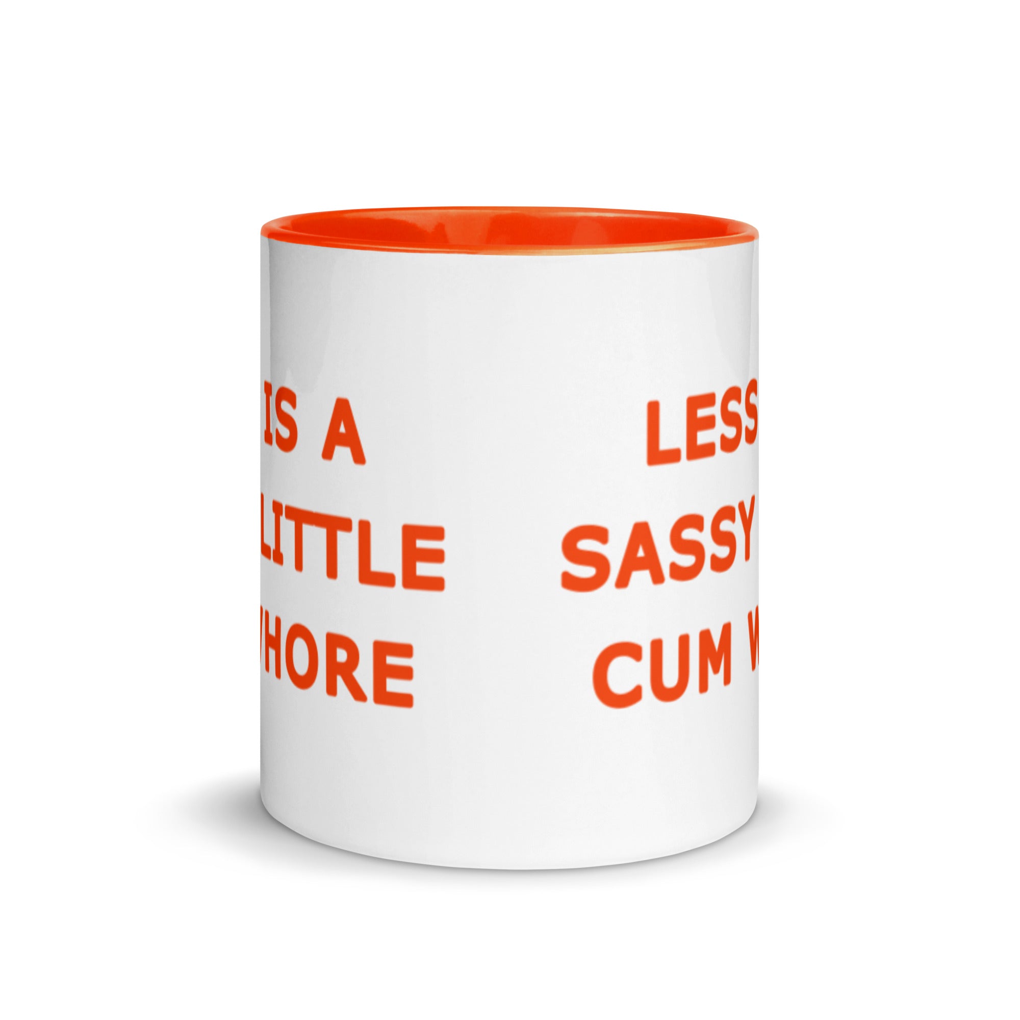 Less is a Sassy Little Cum Whore Blue, Orange, Pink, Black Or Yellow Mug