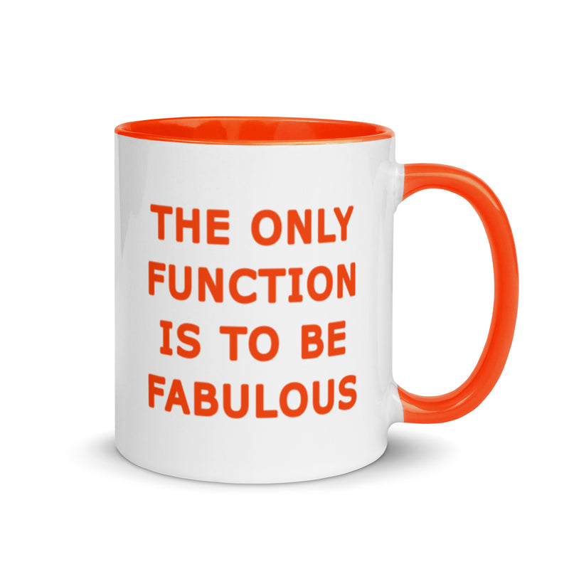 The Only Function Is To Be Fabulous Blue, Orange, Pink, Black or Yellow Mug