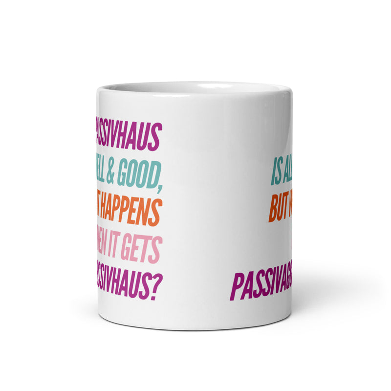 "Passivhaus is all Well and Good, but What Happens When it Gets Passivagrresivhaus?" Mug